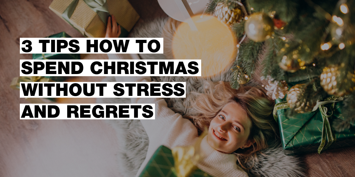 3 tips how to spend Christmas without stress and regrets